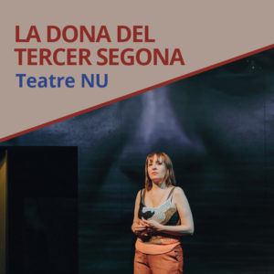 La dona del tercer segona de Teatre NU | Xarxa Alcover presenta la nova selecció espectacles en llengua catalana