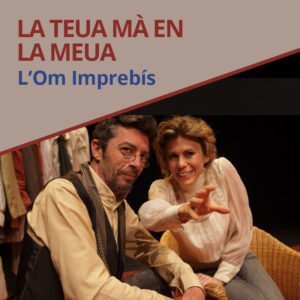La teua mà en la meua de L'Om Imprebís | Xarxa Alcover presenta la nova selecció espectacles en llengua catalana