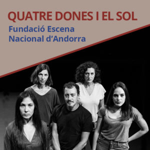 Quatre dones i el sol d'Escena Nacional Andorra | Xarxa Alcover presenta la nova selecció espectacles en llengua catalana