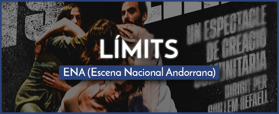 LÍMITS – ENA (Escena Nacional Andorrana)