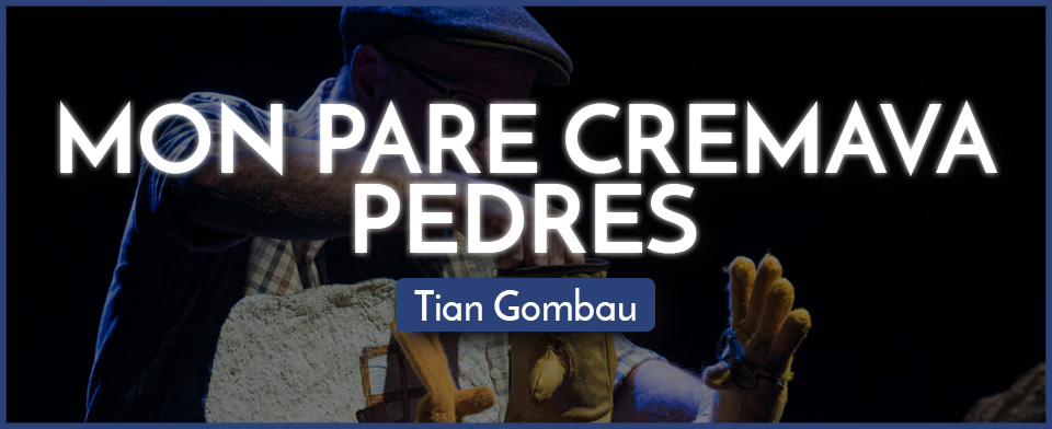 MON PARE CREMAVA PEDRES – Tian Gombau